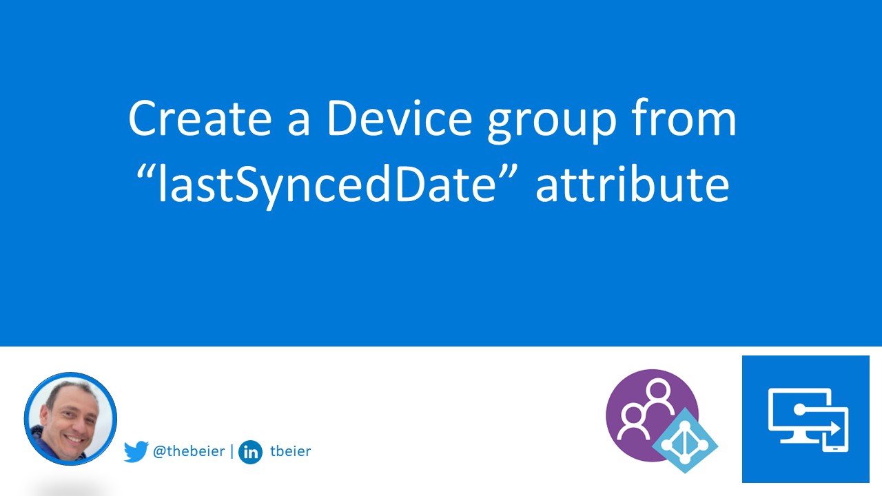 Create a Device group from lastSyncedDate attribute