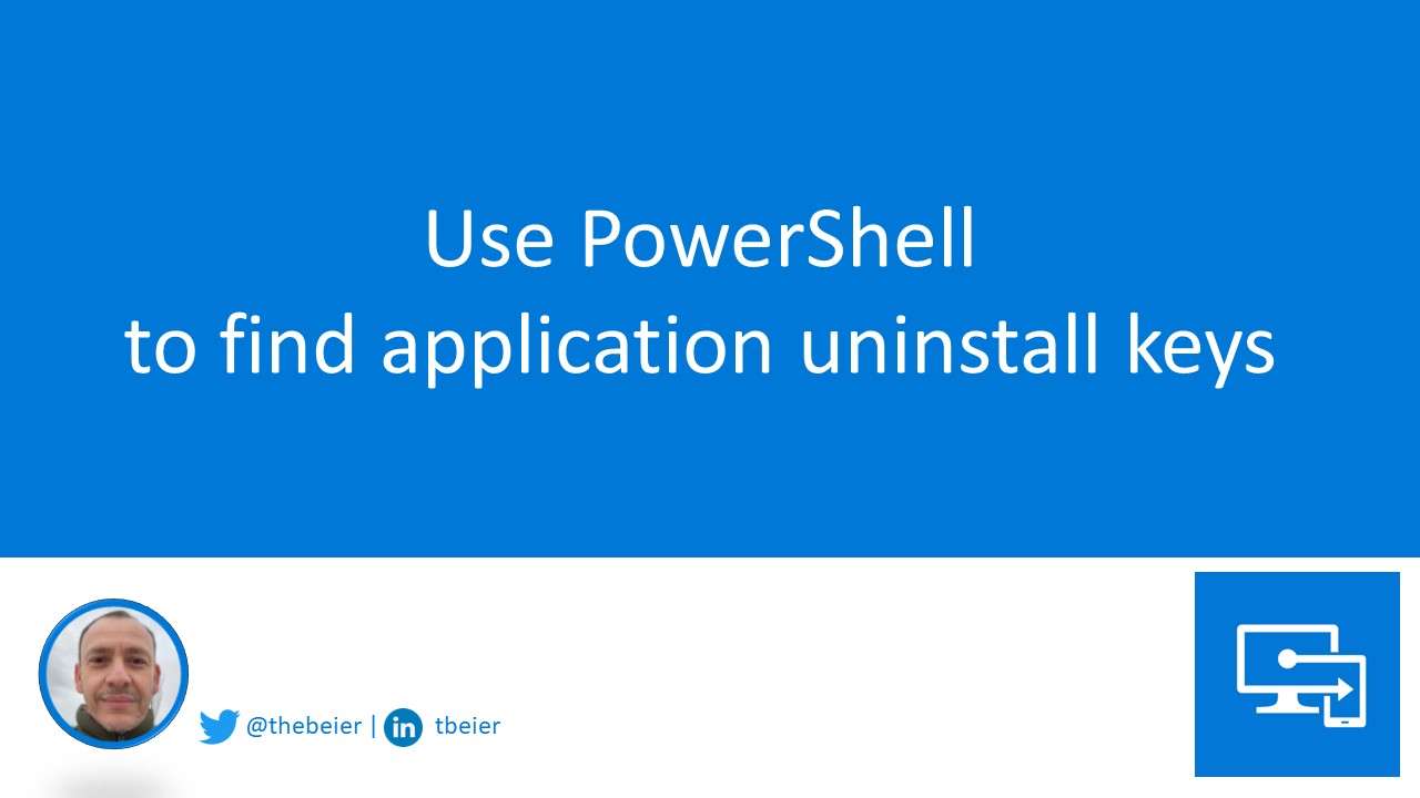 Use PowerShell to find application uninstall keys