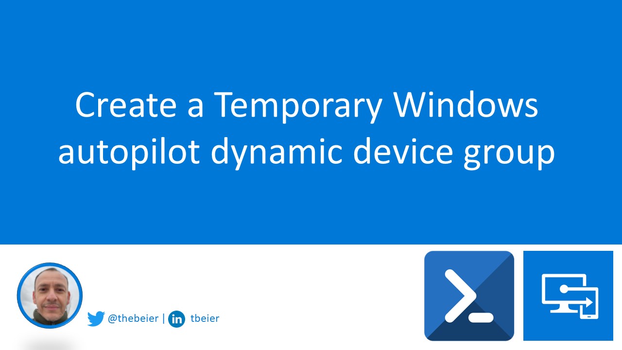 Create a Temporary Windows autopilot dynamic device group