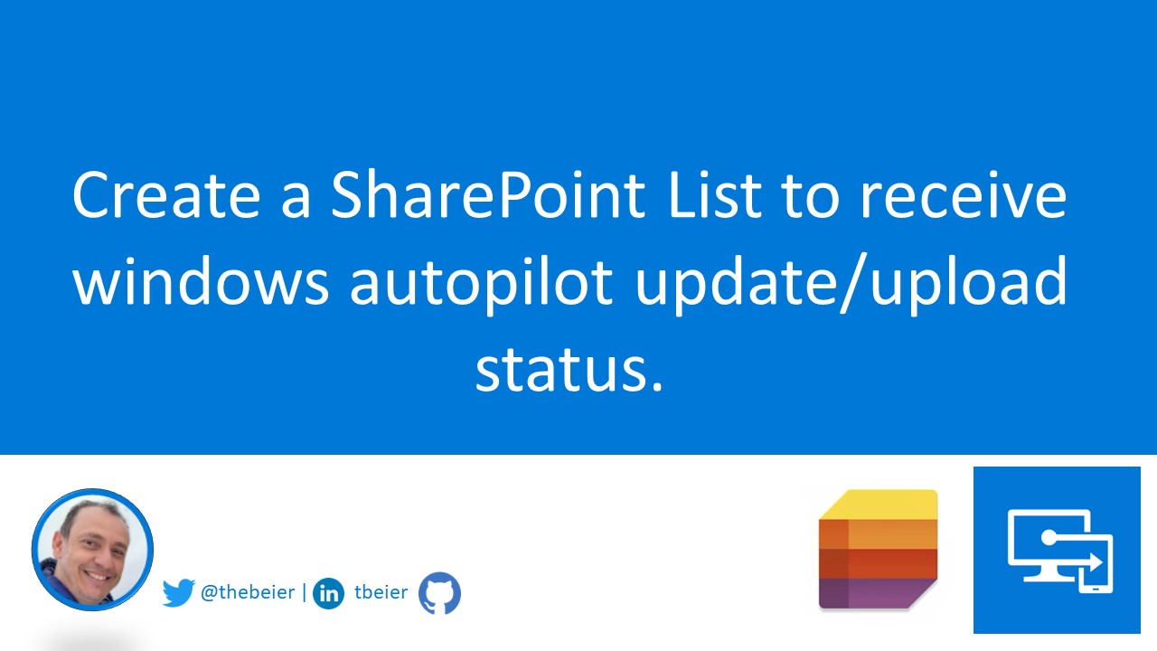 Create a SharePoint List to receive windows autopilot update/upload status.