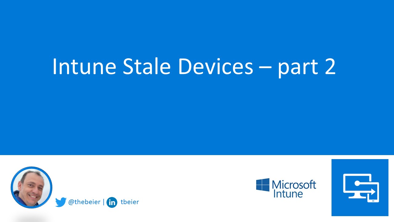 Intune Stale Devices – part 2